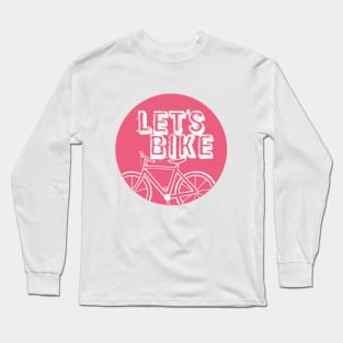 Let's Bike Pink Long Sleeve T-Shirt